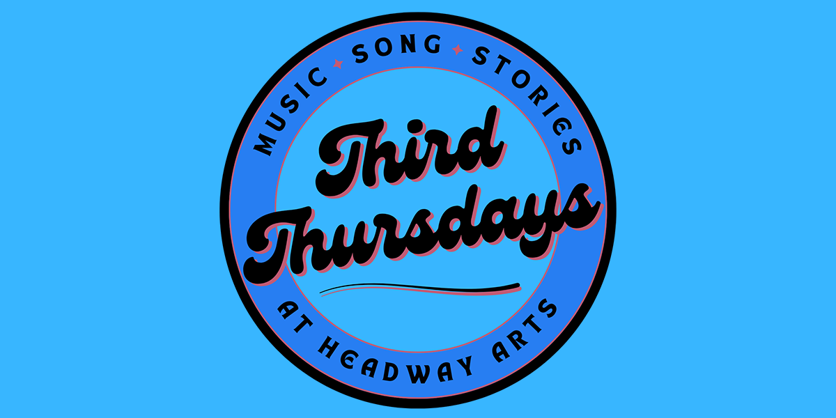Third Thursdays at Headway Arts